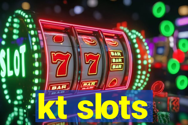 kt slots